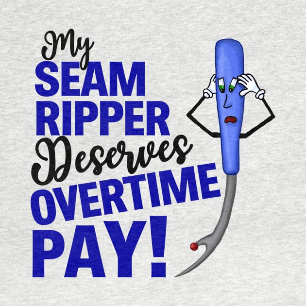 My Seam Ripper Deserves Overtime Pay by JKP2 Art